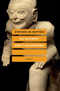 Sciamani non ci salveranno 
