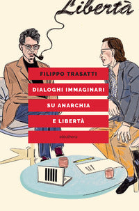 Dialoghi immaginari su anarchia e liberta' 