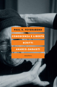 Conoscenza e liberta' - scritti anarco-dadaisti 