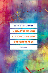 Disastro urbano e la crisi dell'arte contemporanea 