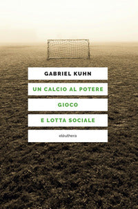 Calcio al potere - gioco e lotta sociale 