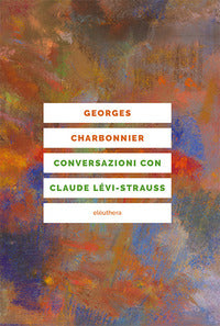 Conversazioni con claude levi strauss 