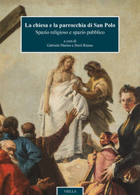 Chiesa e la parrocchia di san polo - spazio religioso e spazio pubblico. ediz. illustrata (la) 