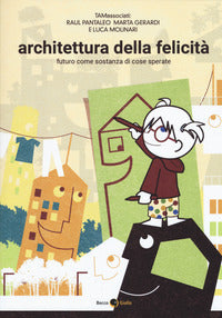 Architettura della felicita' - futuro come sostanza di cose sperate 