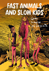 Fast animals and slow kids - come reagire al presente 