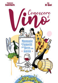 Conoscere il vino - manuale a fumetti per bere con gusto 