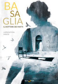 Basaglia il dottore dei matti 