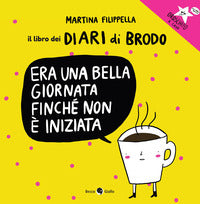 Era una bella giornata finche' non e' iniziata - il libro dei diari di brodo 