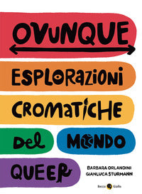 Ovunque - esplorazioni cromatiche del mondo queer 