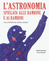 Astronomia spiegata ai bambini e alle bambine - alla scoperta del sistema solare 