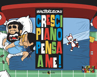Cresci piano pensa a me ! 