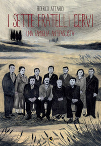 Sette fratelli cervi - una famiglia antifascista 