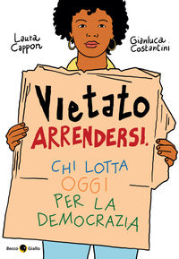 Vietato arrendersi - chi lotta oggi per la democrazia 