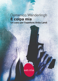 ? colpa mia - un caso per l'ispettore anita landi 