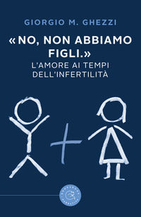 No non abbiamo figli - l'amore ai tempi dell'infertilita' 