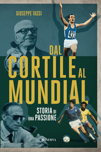 Dal cortile al mundial - storia di una passione 