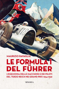 Formula 1 del fuhrer - l'egemonia delle macchine e dei piloti del terzo reich nei grand prix 34-39 