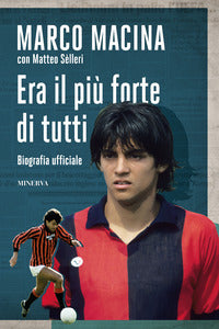 Era il piu' forte di tutti - biografia ufficiale 
