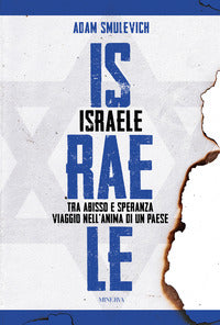 Israele - tra abisso e speranza - viaggio nell'anima di un paese 