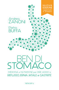 Ben di stomaco - medicina e nutrizione per dire addio a reflusso ernia jatale e gastrite 
