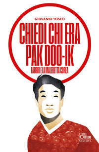 Chiedi chi era pak doo ik - fabbri e la maledetta corea 