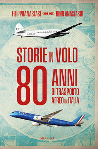 Storie in volo - 80 anni di trasporto aereo in italia 