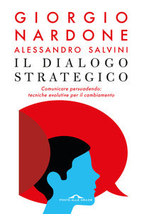 Dialogo strategico - comunicare persuadendo tecniche evolutive per il cambiamento 