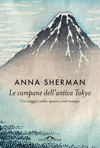 Campane dell'antica tokyo - un viaggio nello spazio e nel tempo 