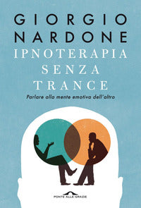 Ipnoterapia senza trance - parlare alla mente emotiva dell'altro 