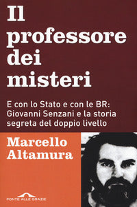 Professore dei misteri - e con lo stato e con le br giovanni senzani 