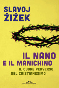 Nano e il manichino - il cuore perverso del cristianesimo 