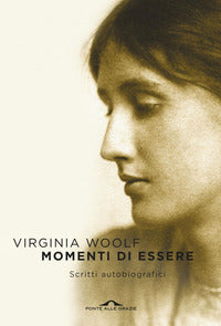 Momenti di essere - scritti autobiografici 