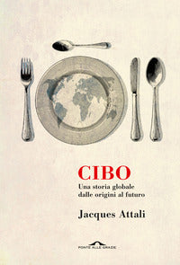 Cibo - una storia globale dalle origini al futuro 