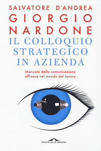 Colloquio strategico in azienda - manuale della comunicazione efficace nel mondo del lavoro 