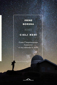 Cieli neri - come l'inquinamento luminoso ci sta rubando la notte 