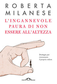 Ingannevole paura di non essere all'altezza - strategie per riconoscere il proprio valore 