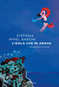 Isola che mi amava - nell'abbraccio di alicudi 