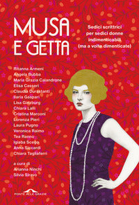 Musa e getta - sedici scrittrici per sedici donne indimenticabili ma a volte dimenticate 