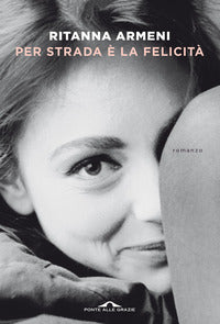 Per strada e' la felicita' 