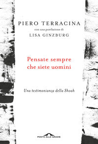 Pensate sempre che siete uomini - una testimonianza della shoah 