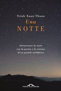 Notte - attraversare la notte con la poesia e la scienza di un grande asgtrofisico 