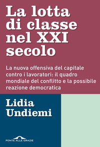 Lotta di classe nel xxi secolo - la nuova offensiva del capitale contro i lavoratori il quadro 