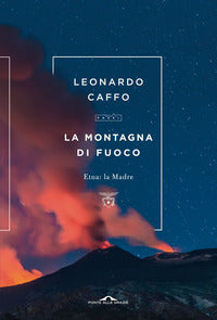 Montagna di fuoco - etna la madre 