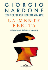 Mente ferita - attraversare il dolore per superarlo 
