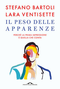 Peso delle apparenze - perche' la prima impressione e' quella che conta 