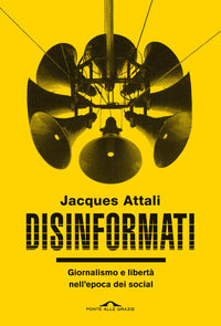 Disinformati - giornalismo e liberta' nell'epoca dei social 