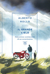 Grande cielo - educazione sentimentale di un escursionista 