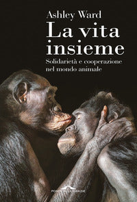 Vita insieme - solidarieta' e cooperazione nel mondo animale 