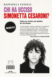 Chi ha ucciso simonetta cesaroni ? tutta la verita' sul delitto di via poma 