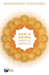 Ego e anima amici o nemici ? 